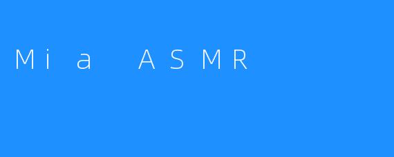 Mia ASMR